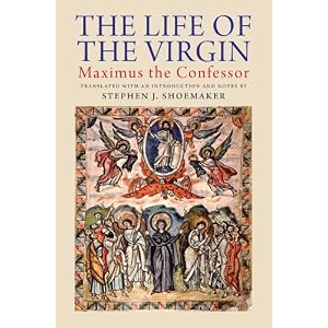 【クリックで詳細表示】The Life of the Virgin： Maximus the Confessor： Stephen J. Shoemaker： 洋書