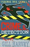 Crime and Detection (Usborne True Stories)