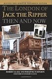 The London of Jack the Ripper:: Then and Now