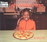 Let's Make Pizza (Welcome Books: In the Kitchen)