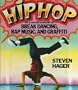 Hip Hop: The Illustrated History of Break Dancing, Rap Music, and Graffiti