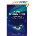 A Safe Journey Home: A Simple Guide to Achieving a Peaceful Death