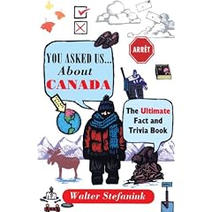 You Asked Us...About Canada: Ultimate Fact And Trivia Book