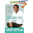 Chasing Life: New Discoveries in the Search for Immortality to Help You Age Less Today by Sanjay Gupta