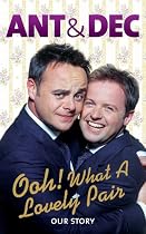 Ooh! What a Lovely Pair: Our Story (Ant & Dec)