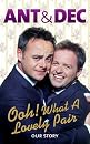 Ooh! What a Lovely Pair: Our Story (Ant & Dec)