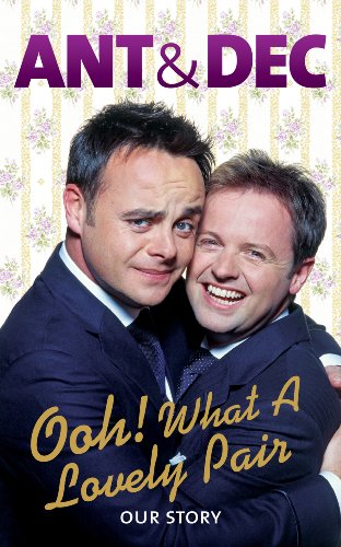 Ooh! What a Lovely Pair: Our Story (Ant & Dec) by Ant McPartlinDeclan Donnelly