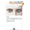 Der entgrenzte Mensch: Warum ein Leben ohne Grenzen nicht frei, sondern abh�ngig macht