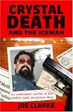 Crystal Death and the Ice Man: An Undercover Warrior and the World's Most Dangerous Drug