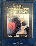 Breast cytopathology : a diagnostic atlas