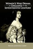 Women's War Drama in England in the Seventeenth Century