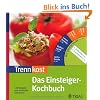 Trennkost - Das Einsteiger-Kochbuch: 120 Rezepte zum einfachen Abnehmen. Mit Drehscheibe