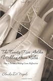 The Twenty-Five Golden Wedding Gown Rules: How To Prevent A Wardrobe Malfunction On Your Wedding Day