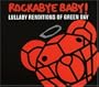 Rockabye Baby! Lullaby Renditions of Green Day