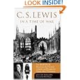 C.S. Lewis In A Time Of War by Justin Phillips