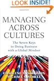 Managing Across Cultures: The Seven Keys to Doing Business with a Global Mindset