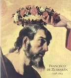 Francisco de Zurbaran, 1598-1664: Centro Cultural La General : del 15 de abril al 30 de mayo de 1999 (Coleccion Artistas plasticos) (Spanish Edition)