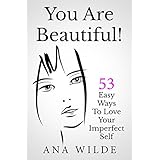 you are beautiful 53 easy ways to love your imperfect self