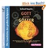 Gott und die G�tter - Die Geschichte der gro�en Religionen