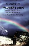 Wagner`s Ring: Turning the Sky Round