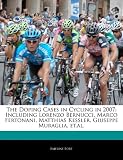 The Doping Cases in Cycling in 2007: Including Lorenzo Bernucci, Marco Fertonani, Matthias Kessler, Giuseppe Muraglia, Et.Al.