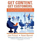Get Content. Get Customers. How to use content marketing to deliver relevant, valuable, and compelling information that turns prospects into buyers