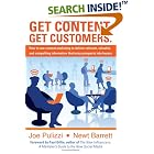 Get Content. Get Customers. How to use content marketing to deliver relevant, valuable,... by Newt Barrett and Joe Pulizzi