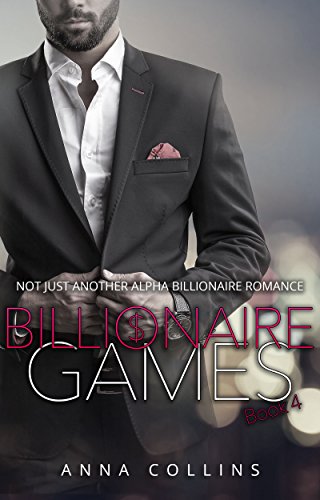 Billionaire Games: An Alpha Billionaire Romance Series (Book 4)