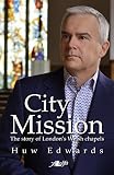 City Mission : The story of London's Welsh chapels