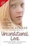 Unconditional love : my father killed my mother ... this is the true story of how I learned to forgive him