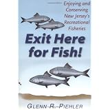 Exit Here for Fish!: Enjoying and Conserving New Jersey's Recreational Fisheries