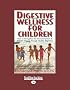 Digestive Wellness for Children: How to Strengthen the Immune System & Prevent Disease Through Healthy Digestion: 1
