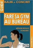 Faire sa gym au bureau : M�thode discr�te et efficace