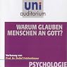H&ouml;rbuch Warum glauben Menschen an Gott? (Uni - Auditorium)