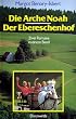 Die Arche Noah / Der Ebereschenhof. Zwei Romane in einem Band