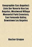 Geographie (Los Angeles): Liste Der Vororte Von Los Angeles, Westwood Village Memorial Park Cemetery, San Fernando Valley, Downtown Los Angeles - 