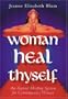 Woman Heal Thyself