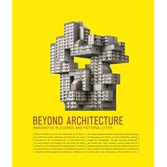 Beyond Architecture: Imaginative Buildings and Fictional Cities