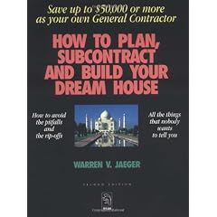 How to Plan, Subcontract and Build Your Dream House: Everything You Need to Know to Avoid the Pitfalls