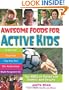 Awesome Foods for Active Kids: The ABCs of Eating for Energy and Health