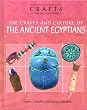 The Crafts and Culture of the Ancient Egyptians (Crafts of the Ancient World)
