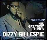 Workin` Dizzy Gillespie: His Greatest Tunes