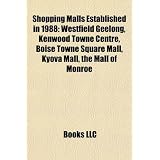 Shopping Malls Established in 1988: Westfield Geelong, Kenwood Towne Centre, Boise Towne Square Mall, Kyova Mall, the Mall of Monroe