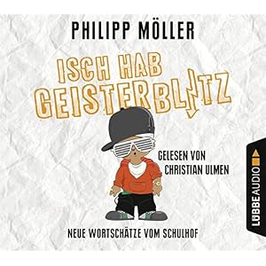 Isch hab Geisterblitz: Neue Wortschätze vom Schulhof.