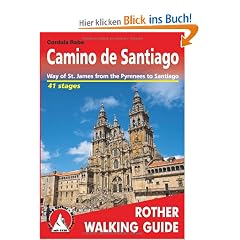Camino de Santiago: From the Pyrenees to Santiago De Compestela (Rother Walking Guide): Way of St. James from the Pyrenees to Santiago. 41 stages
