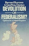 Devolution or federalism? : options for a united kingdom