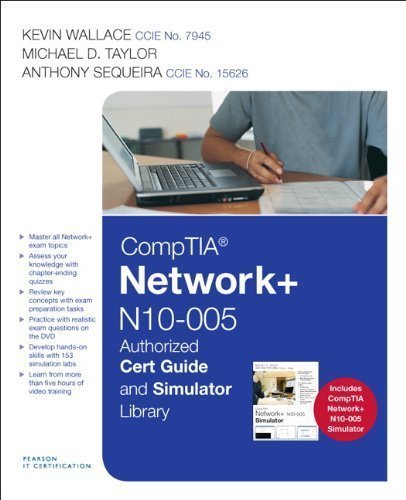 CompTIA Network+ N10-005 Authorized Cert Guide and Simulator Library (Network Simulator) 1st (first) Edition by Wallace, Kevin, Taylor, Michael, Sequeira, Anthony published by Pearson IT Certification (2013)