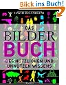 Das BilderBuch -: des n�tzlichen und unn�tzen Wissens