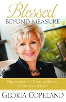 Blessed Beyond Measure: Experience the Extraordinary Goodness of God (Faithwords)