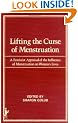 Lifting the Curse of Menstruation: A Feminist Appraisal of the Influence of Menstruation on Women's Lives